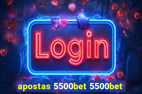 apostas 5500bet 5500bet